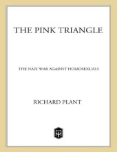 book The Pink Triangle: The Nazi War Against Homosexuals