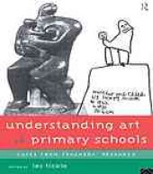 book Understanding art, art in primary schools : cases from teachers' research
