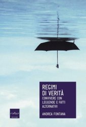 book Regimi di verità. Convivere con leggende e fatti alternativi