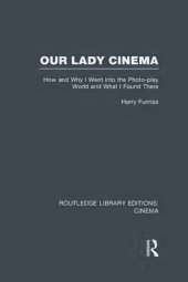 book Our lady cinema : how and why I went into the photo-play world and what I found there