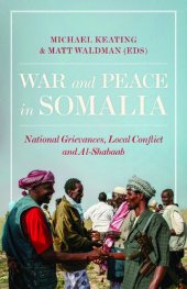 book War and Peace in Somalia: National Grievances, Local Conflict and Al-Shabaab