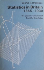 book Statistics in Britain : 1865-1930 : the social construction of scientific knowledge