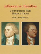 book Jefferson vs. Hamilton: Confrontations That Shaped a Nation