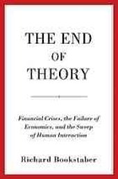 book The End of Theory: Financial Crises, the Failure of Economics, and the Sweep of Human Interaction