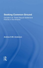 book Seeking Common Ground: Canadau.s. Trade Dispute Settlement Policies In The Nineties