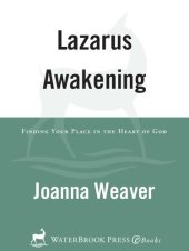 book Lazarus Awakening: Finding Your Place in the Heart of God