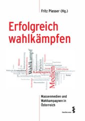 book Erfolgreich wahlkämpfen: Massenmedien und Wahlkampagnen in Österreich