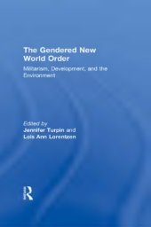 book The gendered new world order : militarism, development, and the environment