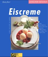 book Eiscreme : kalte Köstlichkeiten, die auf der Zunge zergehen : selbstgemacht aus Sahne, Milch und Früchten ; jedes Rezept in Farbe