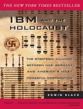 book IBM and the Holocaust : The Strategic Alliance between Nazi Germany and Americas Most Powerful Corporation