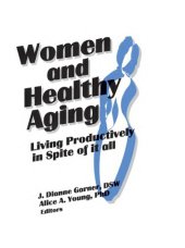 book Women and Healthy Aging : Living Productively in Spite of It All