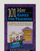 book 101 More Games for Trainers: A Collection of the Best Activities from Creative Training Techniques Newsletter