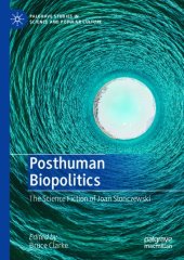 book Posthuman Biopolitics: The Science Fiction Of Joan Slonczewski