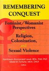 book Remembering conquest : feminist/womanist perspectives on religion, colonization, and sexual violence