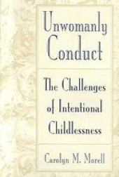 book Unwomanly conduct : the challenges of intentional childlessness