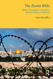 book The Zionist Bible: Biblical Precedent, Colonialism and the Erasure of Memory