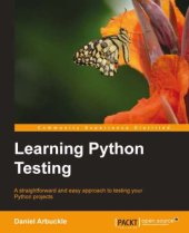 book Learning Python testing : a straightforward and easy approach to testing your Python projects