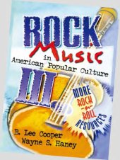 book Rock music in American popular culture III : more rock 'n' roll resources