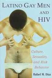 book Latino gay men and HIV : culture, sexuality, and risk behavior