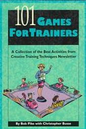 book 101 games for trainers : a collection of the best activities from Creative training techniques newsletter