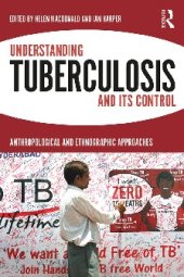 book Understanding Tuberculosis and its Control: Anthropological and Ethnographic Approaches