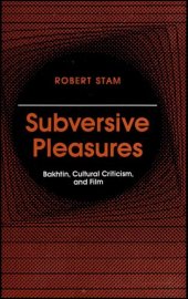 book Subversive Pleasures: Bakhtin, Cultural Criticism, and Film