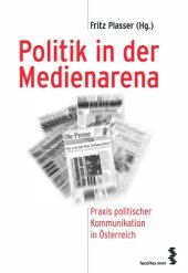 book Politik in der Medienarena: Praxis politischer Kommunikation in Österreich