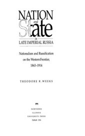 book Nation and state in late imperial Russia: nationalism and russification on the western frontier, 1863-1914