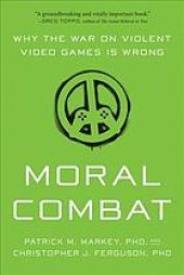 book Moral Combat: Why the War on Violent Video Games is Wrong