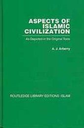 book Aspects of Islamic civilization as depicted in the original texts