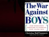 book The war against boys: How Misguided Feminism Is Harming Our Young Men