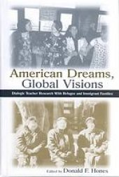 book American Dreams, Global Visions Dialogic Teacher Research With Refugee and Immigrant Families