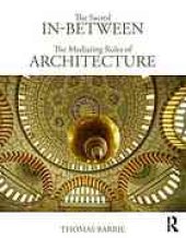 book The sacred in-between : the mediating roles of architecture