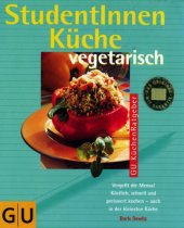 book StudentInnenküche vegetarisch vergeßt die Mensa! ; köstlich, schnell und preiswert kochen - auch in der kleinsten Küche