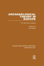 book Archaeological Theory in Europe: The Last Three Decades