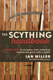 book The Scything Handbook: Learn How to Cut Grass, Mow Meadows and Harvest Grain with a Scythe