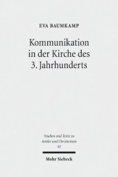 book Kommunikation in der Kirche des 3. Jahrhunderts Bischöfe und Gemeinden zwischen Konflikt und Konsens im Imperium Romanum