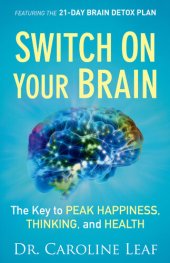 book Switch on Your Brain: The Key to Peak Happiness, Thinking, and Health