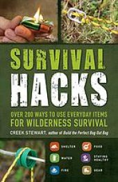 book Survival hacks : over 200 ways to use everyday items for wilderness survival