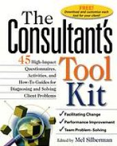 book The consultant's toolkit : high-impact questionnaires, activities, and how-to guides for diagnosing and solving client problems