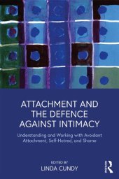 book Attachment and the Defence Against Intimacy ; Understanding and Working with Avoidant Attachment, Self-Hatred, and Shame