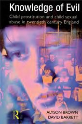 book Knowledge of Evil Child Prostitution and Child Sexual Abuse in Twentieth-Century England