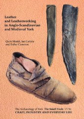 book Craft, Industry and Everyday Life: Leather and Leatherworking in Anglo-Scandinavian and Medieval York