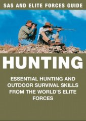 book Hunting : Essential Hunting and Outdoor Survival Skills from the World's Elite Forces