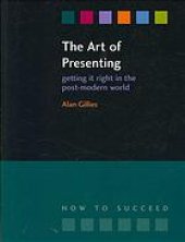 book The Art of Presenting: Getting It Right in the Post-Modern World