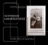 book Suspended Conversations: The Afterlife of Memory in Photographic Albums