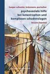 book Psychosoziale Hilfe bei Katastrophen und komplexen Schadenslagen : lessons learned