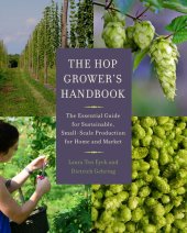 book The Hop Grower's Handbook: The Essential Guide for Sustainable, Small-Scale Production for Home and Market