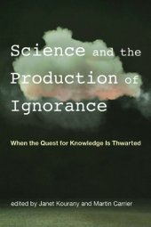 book Science and the Production of Ignorance: When the Quest for Knowledge Is Thwarted