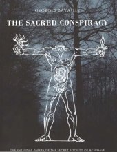 book The Sacred Conspiracy: The Internal Papers of the Secret Society of Acéphale and Lectures to the College of Sociology